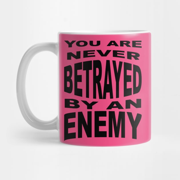 You Are Never Betrayed By An Enemy by taiche